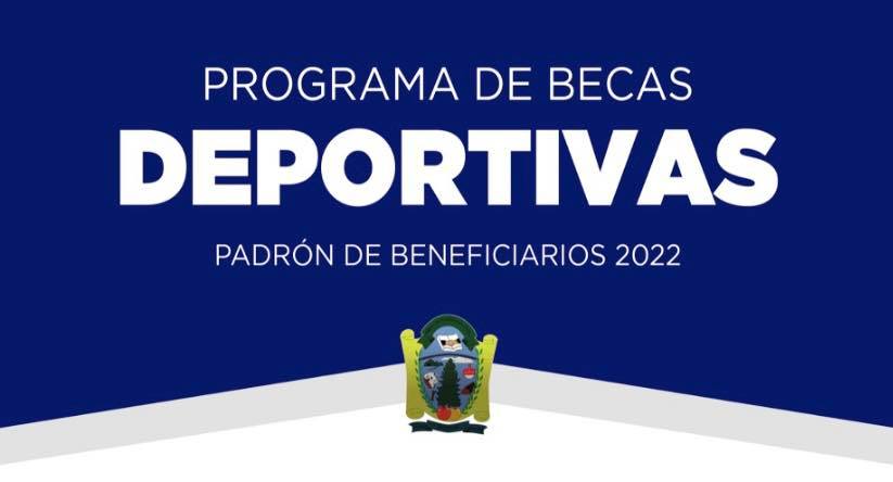 PROGRAMA DE BECAS DEPORTIVAS / PADRÓN DE BENEFICIARIOS 2022