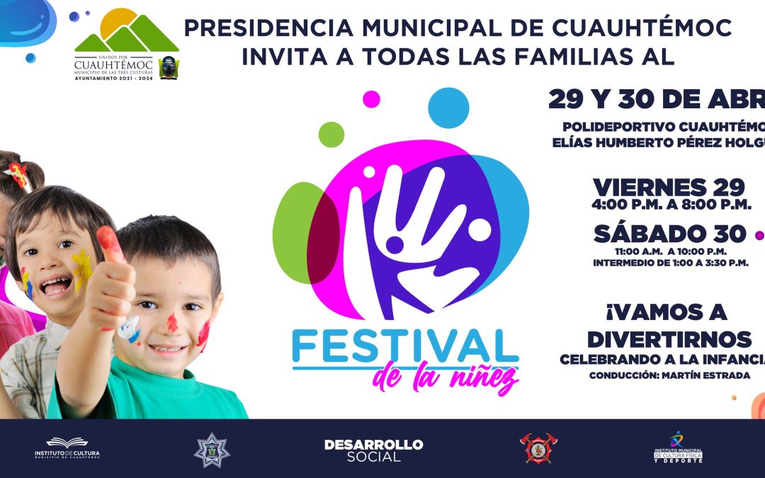 Gobierno Municipal de Cuauhtémoc invita a festejar este 29 y 30 de abril en el primer festival de la Niñez.