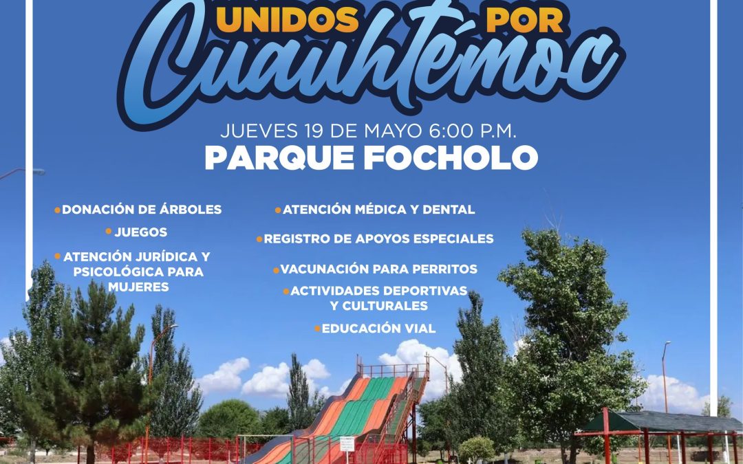 Unidos Por Cuauhtémoc, te espera este jueves 19 de mayo en el Parque Focholo